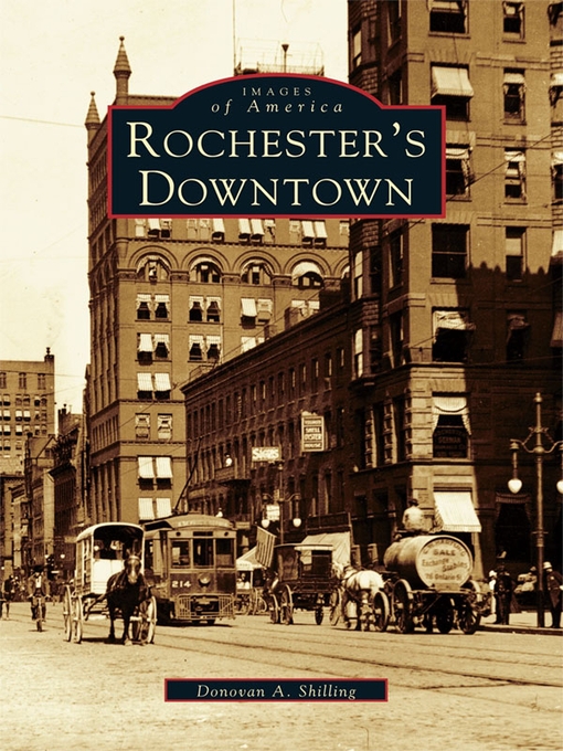 Title details for Rochester's Downtown by Donovan A. Shilling - Available